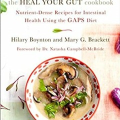 Books⚡️Download❤️ The Heal Your Gut Cookbook: Nutrient-Dense Recipes for Intestinal Health Using the