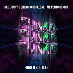 BAD BUNNY & CHENCHO CORLEONE - ME PORTO BONITO (FUNK D BOOTLEG) FREE DOWNLOAD