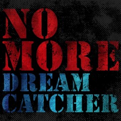 DREAMCATCHER「NO MORE」
