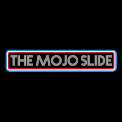 The Mojo Slide, 12/9/2024