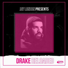 DRAKE RELOADED - JAY LONDON CAPITAL XTRA MIX (CLEAN)