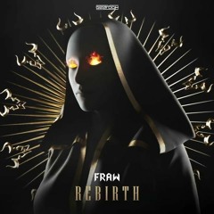 Fraw - Rebirth (FalseGod RAWTRAP EDIT)