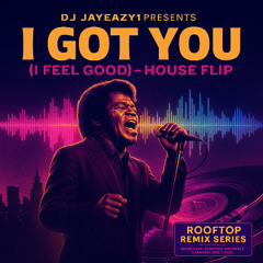 I Got You (I Feel Good) – James Brown [House Flip | Rooftop Remix]