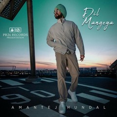 Dil Mangeya - Amantej Hundal