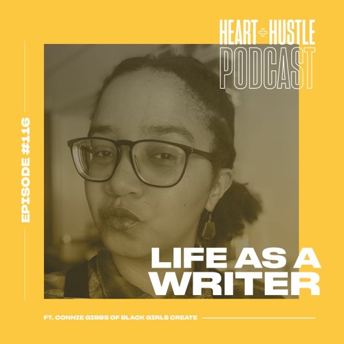 #116 - Life as a Writer ft. Connie Gibbs of Black Girls Create