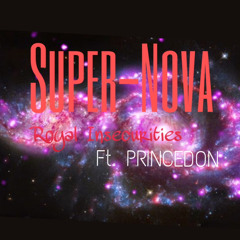 SuperNova - Royal Insecurities FT. PRINCEDON Prod.CHILDI$H