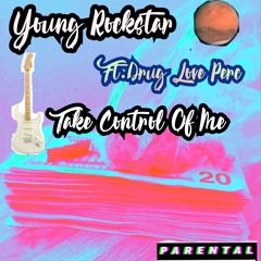 Young Rockstar Take Control Of me Ft.Drug Love Perc Prod By Bad kid