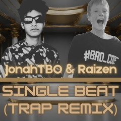 JonahTBO & Raizen - Single Beat (Trap Remix)