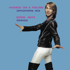 Hooked on a Feeling (Oppopoppa Mix)