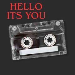 Hello It’s You