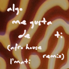 Algo me gusta de ti - (L'matí Afro Remix)