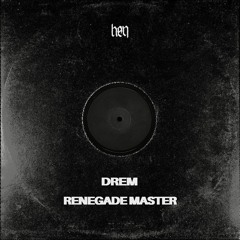 FREE DL | DRËM - Renegade Master [EDIT005]