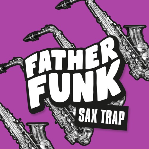 Father Funk - Sax Trap (OUT NOW!)
