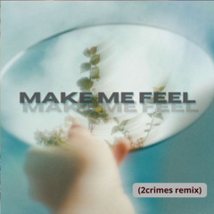 oskar med k - make me feel (2crimes remix)