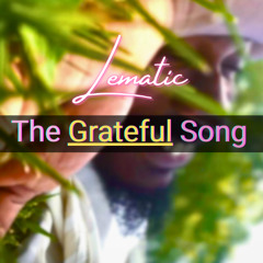 Lematic-The Grateful Song