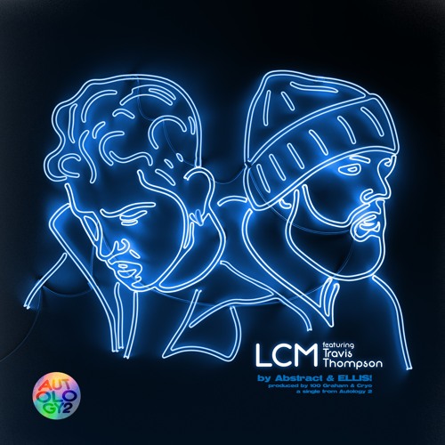 Abstract & ELLIS! - LCM (feat. Travis Thompson)