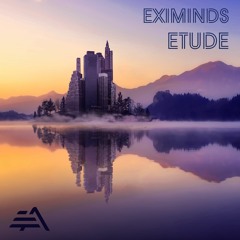 Eximinds - Etude (Original Mix)