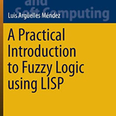 [READ] EPUB 🎯 A Practical Introduction to Fuzzy Logic using LISP (Studies in Fuzzine