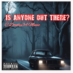 Is Anyone Out There? (C. Double34 Music, vocals)