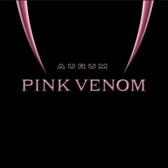 Pink venom-Aurum