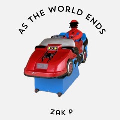 as the world ends (official audio) by zak p