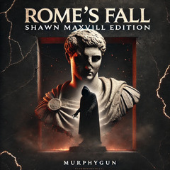 “Rome’s Fall: Shawn Maxvill Edition” (An Original Diss Track by MurphyGun)