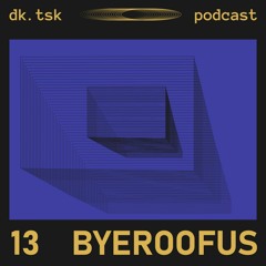 Byeroofus - dk.tsk podcast [013]
