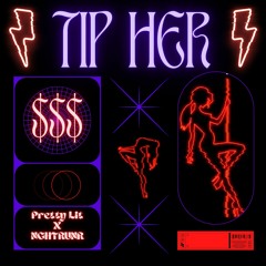 Tip Her Ft. Pretty Lit