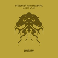 P4SS3NG3R Feat Abigail - Desert Wolf (Original Mix)[Bonzai Progressive]