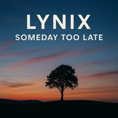 Someday to late