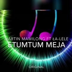Martin Ft. Lalele - ETUMTUM MEJA