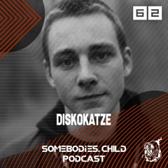 Somebodies.Child Podcast #62 with Diskokatze