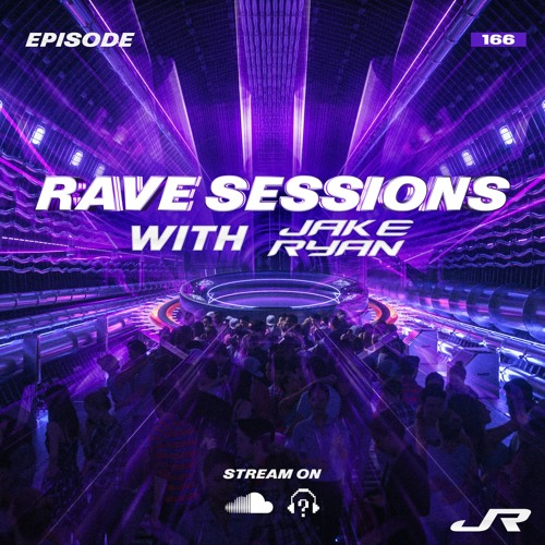 RAVE SESSIONS EP.166 w/ Jake Ryan