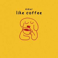 PREMIERE: didier - like coffee