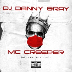 DJ Danny Gray - MC Creeper - Bounce Set - WJS Set 8_8_20