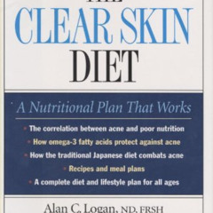 View KINDLE 💛 The Clear Skin Diet by  Alan C. Logan &  Valori Treloar [EBOOK EPUB KI