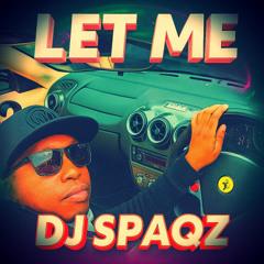 DJ Spaqz - Let Me