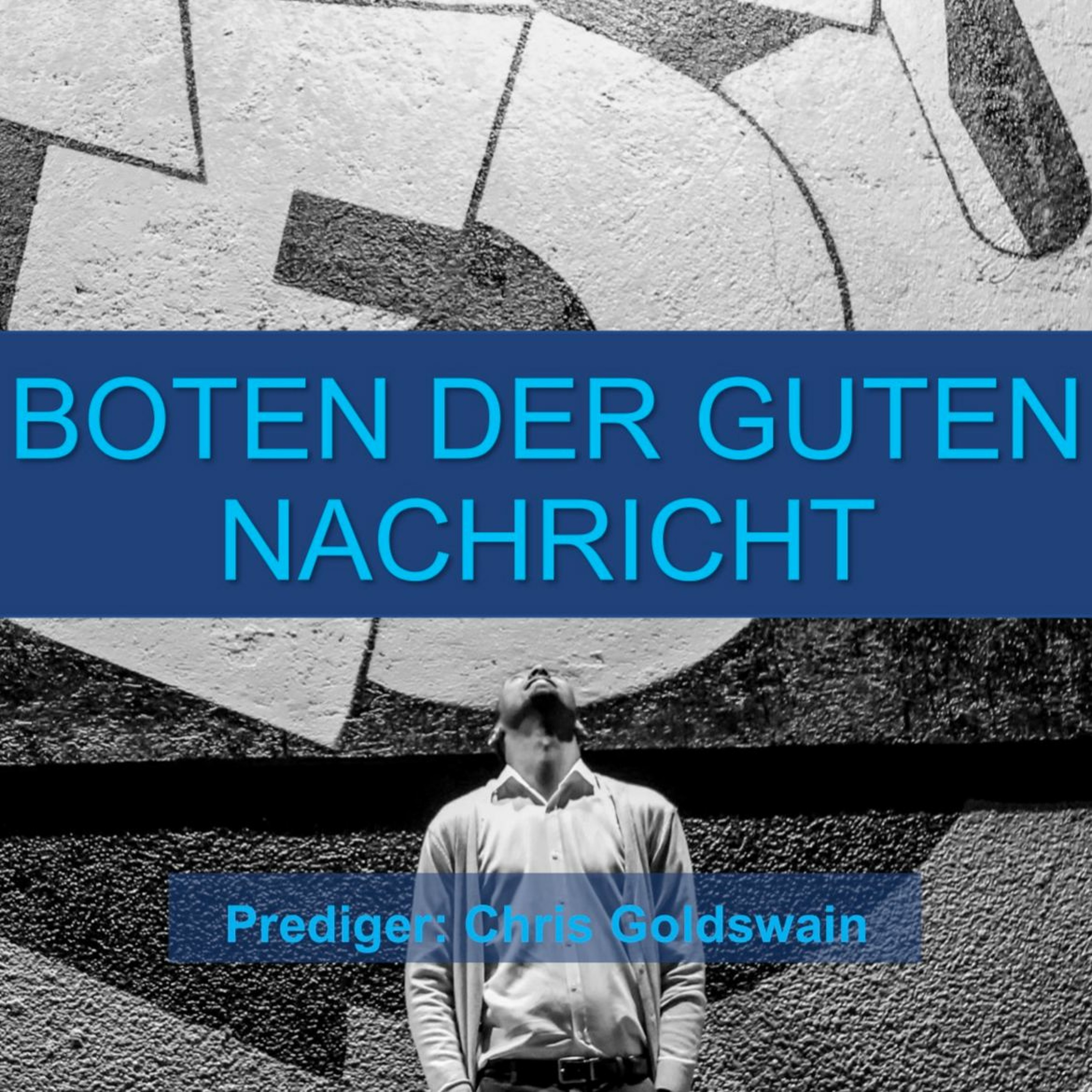 Boten der guten Nachricht | Carriers of the Good News - Chris Goldswain episode artwork