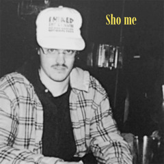 SHO ME