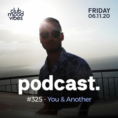 Club Mood Vibes Podcast #325 ─ You & Another