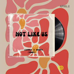 NOT LIKE US - KENDRICK LAMAR ( BENN’R X LACHICA REMIX) FREE DOWNLOAD
