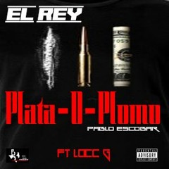 Plata O Plomo (Oh No!) El REY Ft Locc G (ALL SPANISH TRACK)