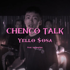 CHENCO TALK - Yello $osa (Prod. byLongtime)