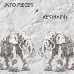 Into Pieces X Restraint