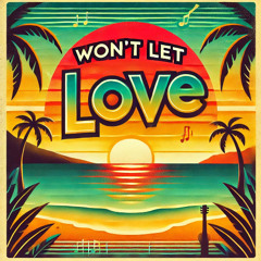 Won't Let Love
