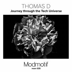 (MAM035) Thomas D - Journey through the Tech Universe