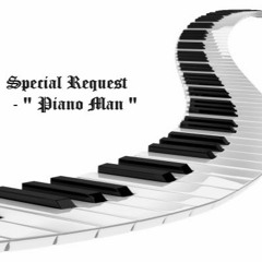 _-Piano Man-_ Special Request 2