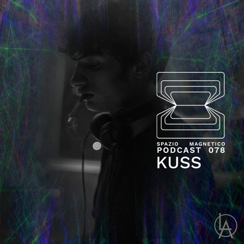 KUSS - Spazio Magnetico Podcast [078]