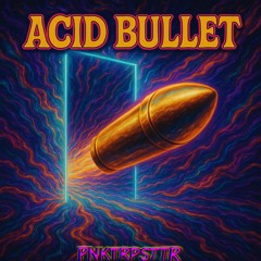ACID BULLET