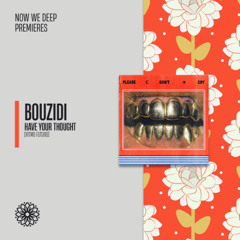 NWD PREMIERE | Bouzidi - Have Your Thought [Ritmo Futuro]